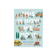 Load image into Gallery viewer, front cover of This Is How We Do It book by Matt Lamothe 
